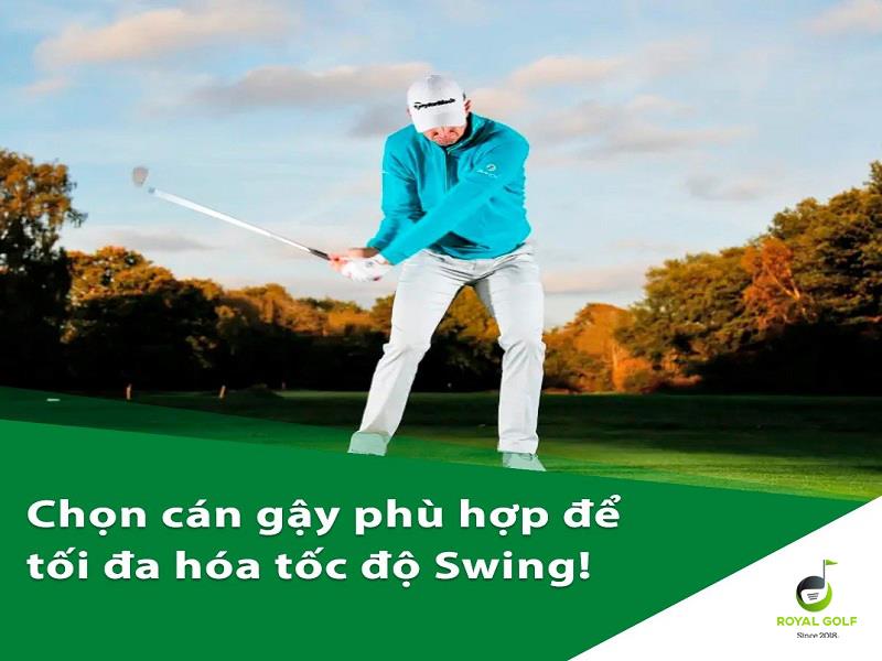 CÁCH CHỌN CÁN GẬY PHÙ HỢP ĐỂ TỐI ĐA HÓA TỐC ĐỘ SWING GOLF